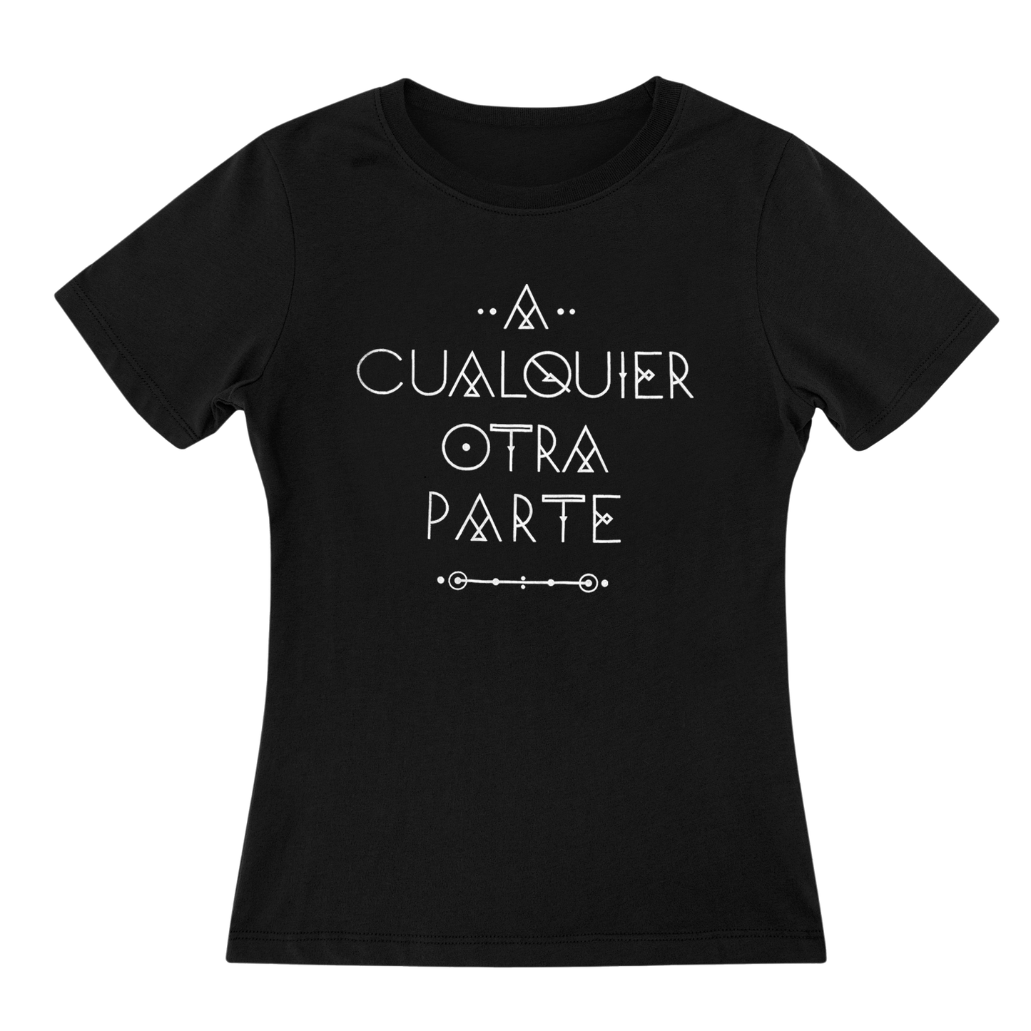 Camiseta Mujer "A CUALQUIER OTRA PARTE"