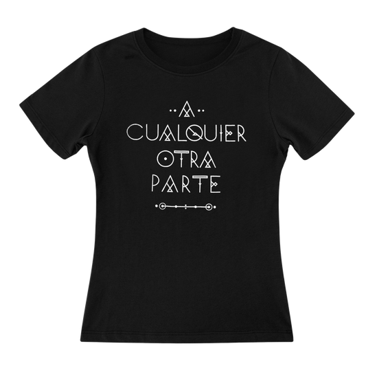 Camiseta Mujer "A CUALQUIER OTRA PARTE"